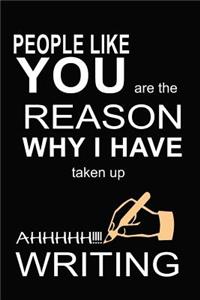 People Like Your Are the Reason Why I Have Taken Up Writing