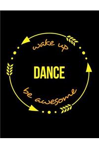 Wake Up Dance Be Awesome Notebook for a Choreographer, Composition Journal