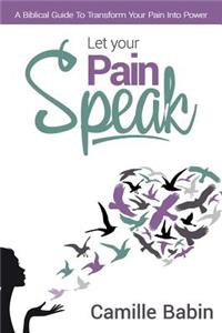 Let your pain speak