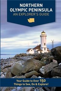 Northern Olympic Peninsula - An Explorer's Guide