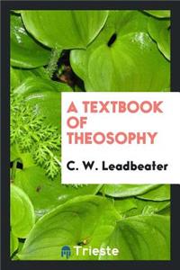 A Textbook of Theosophy