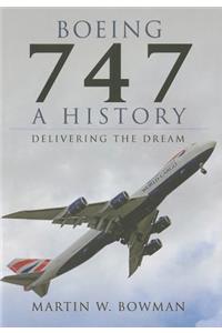 Boeing 747: A History: Delivering the Dream