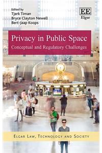 Privacy in Public Space: Conceptual and Regulatory Challenges