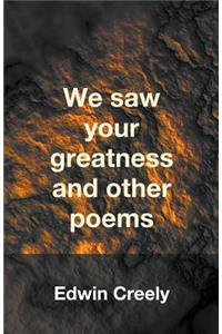 We Saw Your Greatness and Other Poems