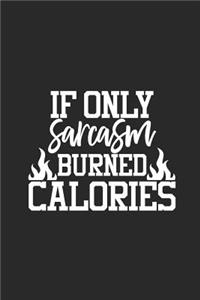 If Only Sarcasm Burned Calories