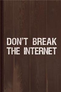 Don't Break the Internet Net Neutrality Journal Notebook