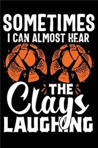 Sometimes I Can Almost Hear the Clays Laughing