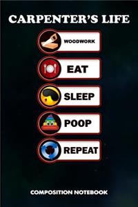 Carpenter's Life Woodwork Eat Sleep Poop Repeat