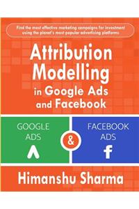 Attribution Modelling in Google Ads and Facebook