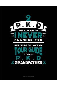 Pkd Is a Journey I Never Planned For, But I Sure Do Love My Tour Guide, I'm a Pkd Grandfather