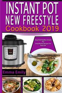 Instant Pot New Freestyle Cookbook 2019: Easy and Healthy Instant Pot Smartpoints Recipes for Real Life