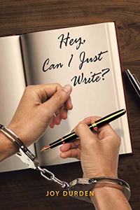 Hey, Can I Just Write?