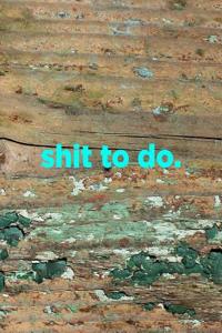 Shit to Do