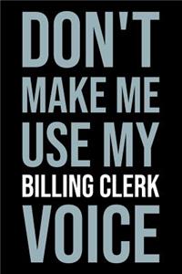 Don't Make Me Use My Billing Clerk Voice
