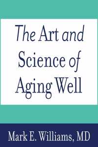 Art and Science of Aging Well