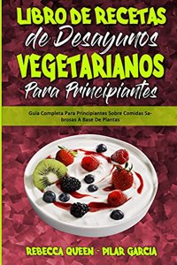 Libro De Recetas De Desayunos Vegetarianos Para Principiantes