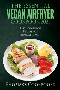 The Essential Vegan Airfryer Cookbook 2021