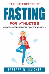 The Intermittent Fasting for Athletes