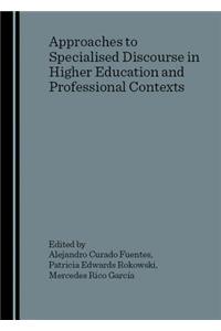 Approaches to Specialised Discourse in Higher Education and Professional Contexts