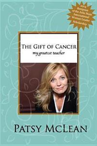 Gift of Cancer: My Greatest Teacher