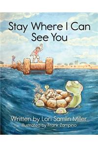 Stay Where I Can See You