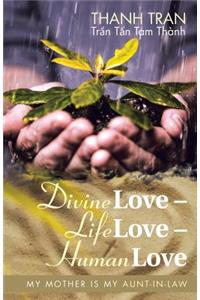 Divine Love - Life Love - Human Love