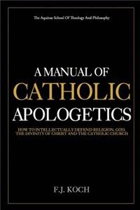 Manual Of Catholic Apologetics