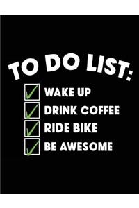 To Do List Wake Up Drink Coffee Ride Bike Be Awesome