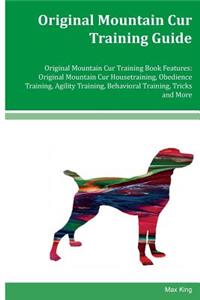 Original Mountain Cur Training Guide Original Mountain Cur Training Book Features