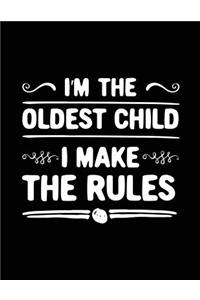 I'm The Oldest Child I Make The Rules