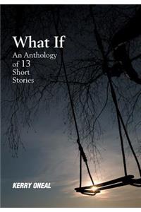 What If-An Anthology of 13 Short Stories