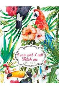 I can and I will Watch me (Dot Grid Notebook Journal Diary)