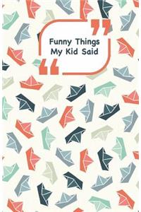 Funny Things My Kid Said