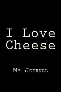 I Love Cheese