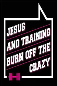 Jesus and Training Burn off the Crazy