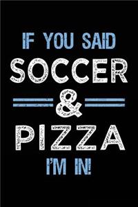 If You Said Soccer & Pizza I'm In