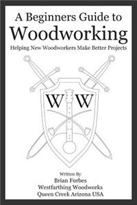 Beginners Guide to Woodworking