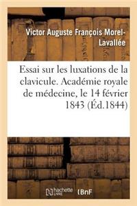 Essai Sur Les Luxations de la Clavicule. Académie Royale de Médecine, Le 14 Février 1843