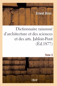 Dictionnaire raisonné d'architecture et des sciences et des arts qui s'y rattachent - Tome 3