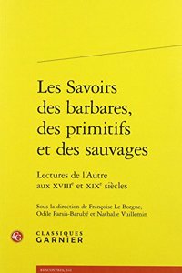 Les Savoirs Des Barbares, Des Primitifs Et Des Sauvages