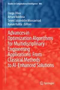 Advances in Optimization Algorithms for Multidisciplinary Engineering Applications: From Classical Methods to Ai-Enhanced Solutions