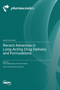 Recent Advances in Long-Acting Drug Delivery and Formulations