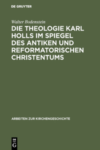 Theologie Karl Holls im Spiegel des antiken und reformatorischen Christentums