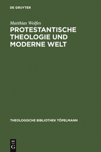 Protestantische Theologie Und Moderne Welt