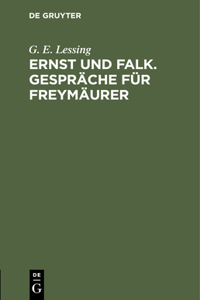 Ernst Und Falk. Gespräche Für Freymäurer