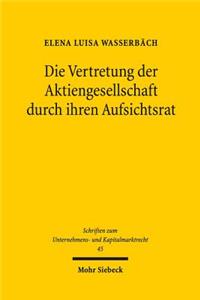 Die Vertretung der Aktiengesellschaft durch ihren Aufsichtsrat
