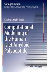 Computational Modelling of the Human Islet Amyloid Polypeptide