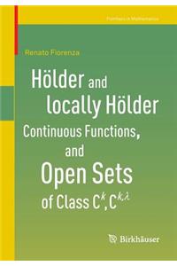 Hölder and Locally Hölder Continuous Functions, and Open Sets of Class C^k, C^{k, Lambda}