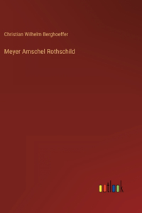 Meyer Amschel Rothschild