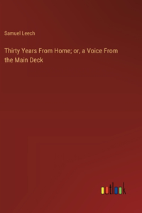 Thirty Years From Home; or, a Voice From the Main Deck